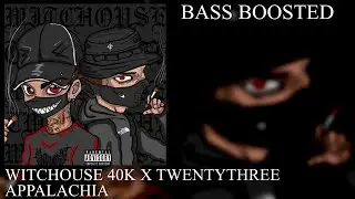 WITCHOUSE 40K X TWENTYTHREE -  APPALACHIA (BASS BOOSTED)
