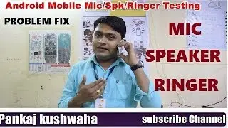 HOW TO ANDROID MOBILE MIC/SPEAKER/RINGER NOT WORKING PROBLEM TESTING AND SOLUTION /FIX  LEC-18