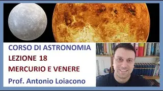 CORSO DI ASTRONOMIA - Lezione 18 - Mercurio e Venere