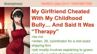 My Girlfriend Cheated With My Childhood Bully&hellip; And Said It Was &ldquo;Therapy&rdquo; | 4chan Greentext Stories