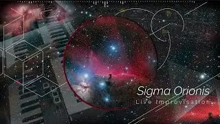 Sigma Orionis - Live Improvisation -Germán Aguilar