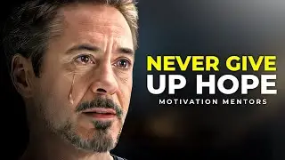NEVER GIVE UP HOPE &mdash; Powerful Motivational Speech (ft. Robert Downey Jr)
