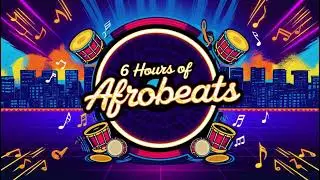 🔥 6 Hours of Non-Stop Afrobeats 2024 | Best Afrobeat Party Mix | Dance, Vibe & Chill