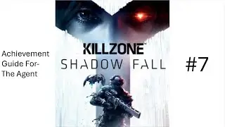 Killzone Shadow Fall Achievement Guide 7#- The Agent