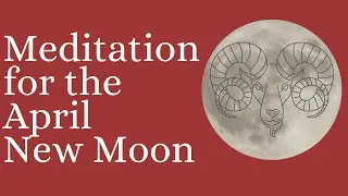 Guided Meditation for New Moon in April 2022