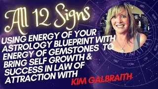Use Astro Birth chart with Energy of Gemstones & color to create Self Growth  W / Kim  Galbraith #43