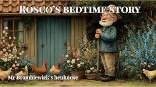 A Short Bedtime Story for Kids: At Mr Bramblewick's hen house