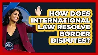How Does International Law Resolve Border Disputes?