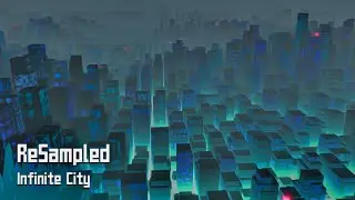 ReSampled &ndash; Infinite City