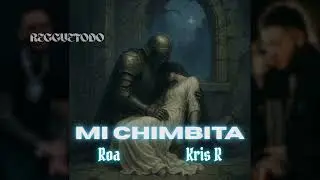 MI CHIMBITA - ROA x KRIS R