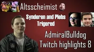 AdmiralBulldog Twitch highlights 8