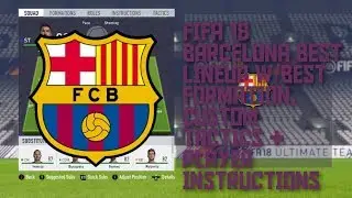 FIFA 18 BEST BARCELONA LINEUP W/BEST FORMATION, CUSTOM TACTICS & PLAYER INSTRUCTIONS