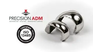 Precision ADM Receives ISO 13485 Medical Device Manufacturing Certification