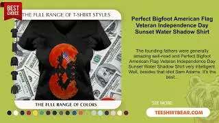 Perfect Bigfoot American Flag Veteran Independence Day Sunset Water Shadow Shirt
