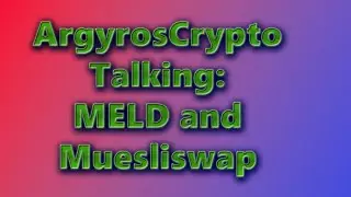 ArgyrosCrypto Talking: MELD, VyFI and Muesliswap $MILK