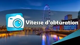 Apprendre la photographie | Vitesse d'obturation (S)