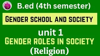 ( Religion) gender roles in society/ unit 1 / gender school and society / b.ed / 4th semester