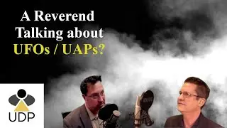 The UFO / UAP Discussion You Didn't Expect to Have | How often does a Reverend talk about UFOs?