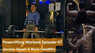 Zercher Squats & Block Deadlift's Powerlifting | Raw Workout Session EP-07