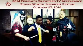 2014 Pinhead's Graveyard Studio 62 TV Appearance with Host Jamarcus Gaston