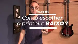 Como escolher o primeiro Baixo?