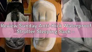 Review Sunday Anti-Kick Waterproof Stroller Sleeping Sack - Universal Footmuff Fits All Toddler/Slee