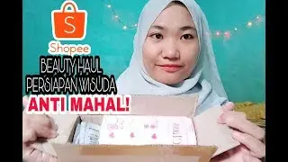BEAUTY HAUL SHOPEE ANTI MAHAL PERSIAPAN WISUDA