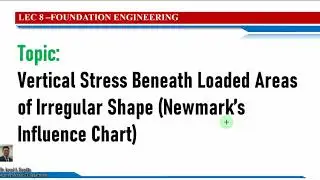 LECTURE 8 - Vertical Stress Beneath Loaded Areas of Irregular Shape Newmark's Influence Chart