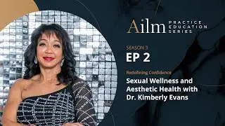S3 Episode 2: Redefining Confidence: Sexual Wellness and Aesthetic Health with @drkimberlyevans