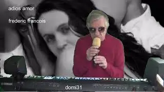 Adios amor Frederic Francois chant&eacute; par domi31