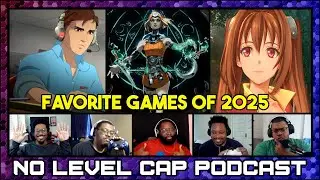 The BEST Games of 2025 | No Level Cap Podcast