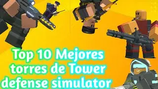 Top 10 Mejores torres De Tower defense simulator 🔥🔥🔥