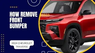 How to remove front bumper of your 2024 Chevrolet Traverse