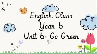 English Year 6 Unit 6: Go Green (writing)