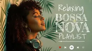 Best Bossa Nova Covers of Popular Songs 2026 &ndash; Soft Lounge Jazz for Coffee, Relax & Calm Nights