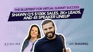 The Blueprint for Virtual Summit Success: ShawnQ's $100k Sales, 2k+ Leads, & 45 Speakers