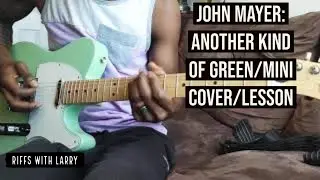 Another kind of green John mayer. Mini cover/lesson