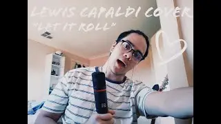 Lewis Capaldi - Let It Roll (Cover)
