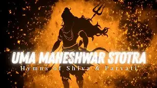 Hymns of Shiva & Parvati | Uma Maheshwar Stotra |  Devotional Mantras for Peace & Grace