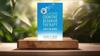 [Review] Cognitive Behavior Therapy: Basics and Beyond (Judith S. Beck) Summarized.