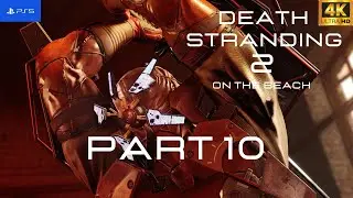 DEATH STRANDING 2 ON THE BEACH Gameplay Walkthrough Part 10 - [4K UHD PS5]
