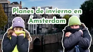 TOP Planes de invierno en &Aacute;msterdam - Vlog