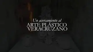 Un acercamiento al Arte pl&aacute;stico de Veracruz - Trailer