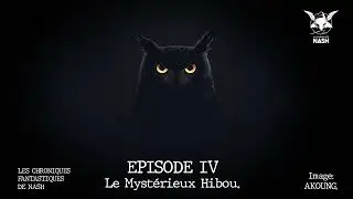 ✨ Les Chroniques Fantastiques de Nash &ndash; &Eacute;pisode 04 | Le Myst&eacute;rieux Hibou ✨