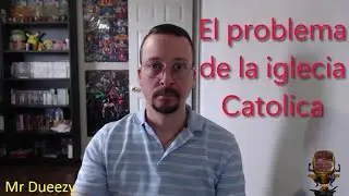 El problema de la iglesia Cat&oacute;lica