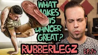 What Makes This Dancer Great?  Ep.24 RUBBERLEGZ