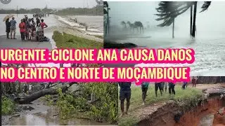 🔴URGENTE :CICLONE ANA NO CENTRO E NORTE DE MOÇAMBIQUE CAUSA DANOS E PERDAS HUMANAS