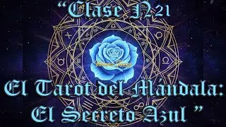 CLASE 21.El Tarot del M&aacute;ndala: El Secreto Azul Viviana Tozzi Cursos con diploma
