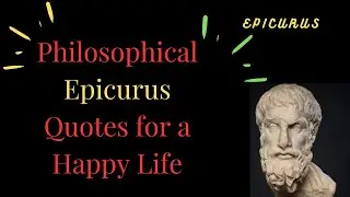 Philosophical Epicurus Quotes for a Happy Life