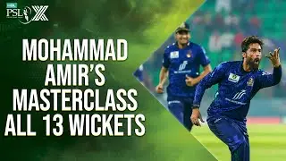 𝐌𝐨𝐡𝐚𝐦𝐦𝐚𝐝 𝐀𝐦𝐢𝐫&rsquo;𝐬 𝐌𝐚𝐬𝐭𝐞𝐫𝐜𝐥𝐚𝐬𝐬 | All 1️⃣3️⃣ Wickets in HBL PSL X | M2M1A